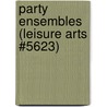 Party Ensembles (Leisure Arts #5623) door The Editors of Paper Crafts Magazine