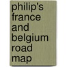 Philip's France And Belgium Road Map door Philip'S. Imprint
