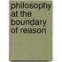 Philosophy At The Boundary Of Reason