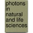 Photons In Natural And Life Sciences