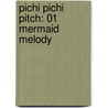 Pichi Pichi Pitch: 01 Mermaid Melody door Pink Hanamori