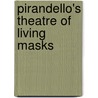 Pirandello's Theatre Of Living Masks door Not Available