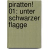 Piratten! 01: Unter Schwarzer Flagge door Michael Peinkofer