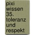 Pixi Wissen 35. Toleranz und Respekt