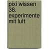 Pixi Wissen 38. Experimente mit Luft by Cordula Thörner