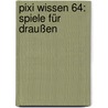 Pixi Wissen 64: Spiele für draußen door Lucia Fischer