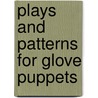 Plays And Patterns For Glove Puppets by W. Alexanda Marsh