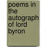 Poems in the Autograph of Lord Byron door Lord George Gordon Byron