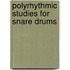Polyrhythmic Studies For Snare Drums
