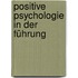 Positive Psychologie in der Führung