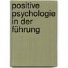 Positive Psychologie in der Führung by Utho Creusen