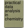 Practical Data Analysis In Chemistry door Yorck-Michael Neuhold
