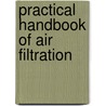Practical Handbook Of Air Filtration door Kyung-Ju Choi