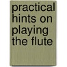 Practical Hints On Playing The Flute door Richard Hahn