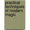 Practical Techniques Of Modern Magic door Marian Green