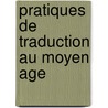 Pratiques De Traduction Au Moyen Age by Peter Andersen