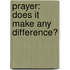 Prayer: Does It Make Any Difference?