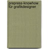 Prepress-Knowhow für Grafikdesigner door Ulrich Schurr