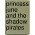 Princess June And The Shadow Pirates