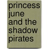 Princess June And The Shadow Pirates door Douglas Hopkins