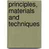 Principles, Materials And Techniques by Otakar Mikes