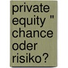 Private Equity " Chance Oder Risiko? door Lennart Berning