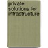 Private Solutions For Infrastructure