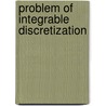 Problem Of Integrable Discretization door Yuri B. Suris