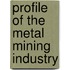 Profile Of The Metal Mining Industry