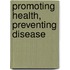 Promoting Health, Preventing Disease