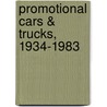 Promotional Cars & Trucks, 1934-1983 door Steve Butler