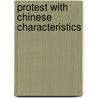 Protest With Chinese Characteristics door Ho-fung Hung