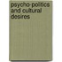 Psycho-Politics and Cultural Desires