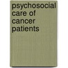 Psychosocial Care of Cancer Patients door Keith Hodgkinson