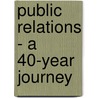 Public Relations - A 40-Year Journey door Ernest Roy Mitchell