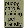 Puppy Care & Training - Pet Friendly by Julia Barnes