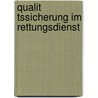 Qualit Tssicherung Im Rettungsdienst by Peter Janakiew