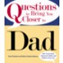 Questions To Bring You Closer To Dad