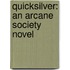 Quicksilver: An Arcane Society Novel