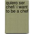 Quiero ser chef/ I Want to Be a Chef