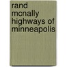Rand McNally Highways of Minneapolis by Rand McNally and Company