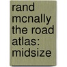 Rand Mcnally The Road Atlas: Midsize by Rand McNally