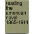 Reading The American Novel 1865-1914