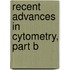 Recent Advances In Cytometry, Part B