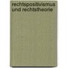 Rechtspositivismus und Rechtstheorie door Gabriel Nogueira Dias