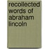 Recollected Words Of Abraham Lincoln
