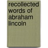 Recollected Words Of Abraham Lincoln door Virginia Fehrenbacher