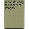 Reconstructing The Reality Of Images door Maria G. Parani