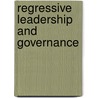 Regressive Leadership And Governance door Chizoba Madueke