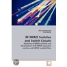 Rf Mems Switches And Switch Circuits by Shimul Chandra Saha